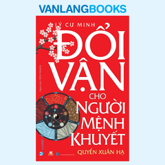 Đổi Vận Cho Người Mệnh Khuyết - Quyển Xuân Hạ (Tái Bản 2021) - Vanlangbooks