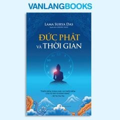 Đức Phật Và Thời Gian (Tái Bản 2024) - Vanlangbooks