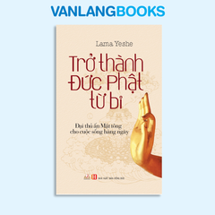 Trở thành Đức Phật từ bi - Vanlangbooks