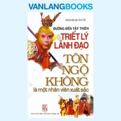 Đường Đến Tây Thiên & Triết Lý Lãnh Đạo Tôn Ngộ Không - Vanlangbooks