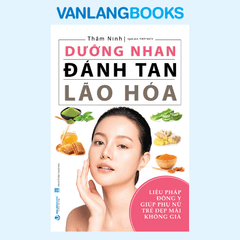 Dưỡng Nhan Đánh Tan Lão Hóa – Vanlangbooks