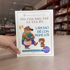 Yêu con như thế là vừa đủ - Làm sao để con nghe lời - Vanlangbooks
