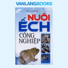 Nuôi Ếch Công Nghiệp - Vanlangbooks
