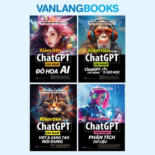 Bộ 4 Cuốn Sách Kiếm Tiền Cùng ChatGPT - Data Analysis - Đồ Họa AI - Viết Và Sáng Tạo Nội Dung - Vanlangbooks