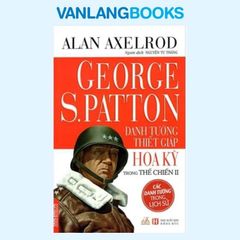 George S. Patton Danh Tướng Thiết Giáp Hoa Kỳ Trong Thế Chiến - Vanlangbooks