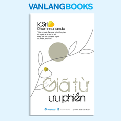 Giã Từ Ưu Phiền (Tái Bản 2025) - Vanlangbooks