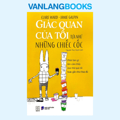 Giác Quan Của Tôi Tựa Như Những Chiếc Cốc