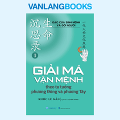 Đạo Của Sinh Mệnh Và Đời Người Q1 - Giải Mã Vận Mệnh Theo Tư Tưởng Phương Đông Và Phương Tây – Vanlangbooks