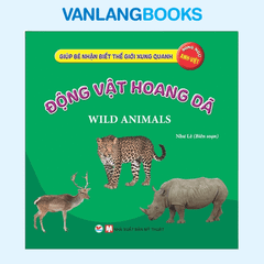 Giúp Bé Nhận Biết Thế Giới Xung Quanh -Động Vật Hoang Dã - (Song ngữ Anh Việt)