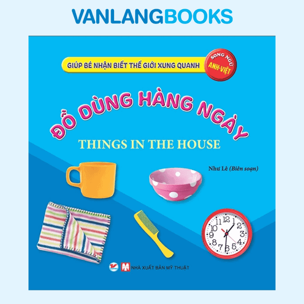 Giúp Bé Nhận Biết Thế Giới Xung Quanh - Đồ Dùng Hàng Ngày