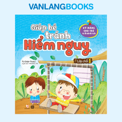 Giúp Bé Tránh Hiểm Nguy - Lớp Chồi 1 - Vanlangbooks