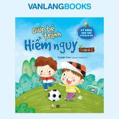 Giúp Bé Tránh Hiểm Nguy - Lớp Lá 1 - Vanlangbooks