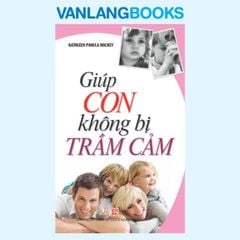 Giúp Con Không Bị Trầm Cảm - Vanlangbooks