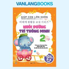 Giúp Con Lớn Khôn 2: Nuôi Dưỡng Trí Thông Minh - Vanlangbooks