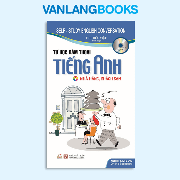 Tự Học Đàm Thoại Tiếng Anh Nhà hàng, khách sạn ( Kèm CD) - Tái bản 2018 - Vanlangbooks