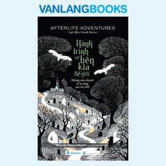 Hành Trình Về Bên Kia Thế Giới - Vanlangbooks