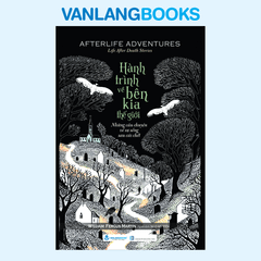 Hành trình về bên kia thế giới - Vanlangbooks
