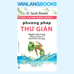 Hiểu Và Ứng Dụng Nhanh - Phương Pháp Thư Giãn - Vanlangbooks
