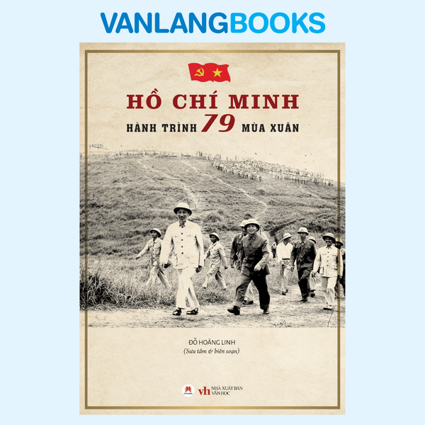 Hồ Chí Minh - Hành Trình 79 Mùa Xuân