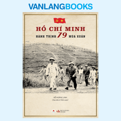 Hồ Chí Minh - Hành Trình 79 Mùa Xuân
