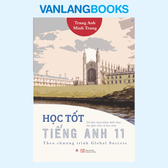 Học Tốt Tiếng Anh 11 - Theo Chương Trình Global Success - (Tái Bản 2024)