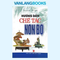 Hướng Dẫn Chế Tác Non Bộ - Vanlangbooks