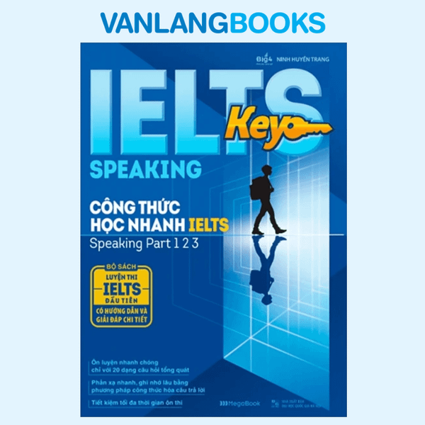 IELTS KEY SPEAKING - Công Thức Học Nhanh IELTS - Speaking Part 1, 2, 3