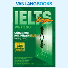 IELTS KEY WRITING - Công Thức Học Nhanh IELTS - Writing Task 2
