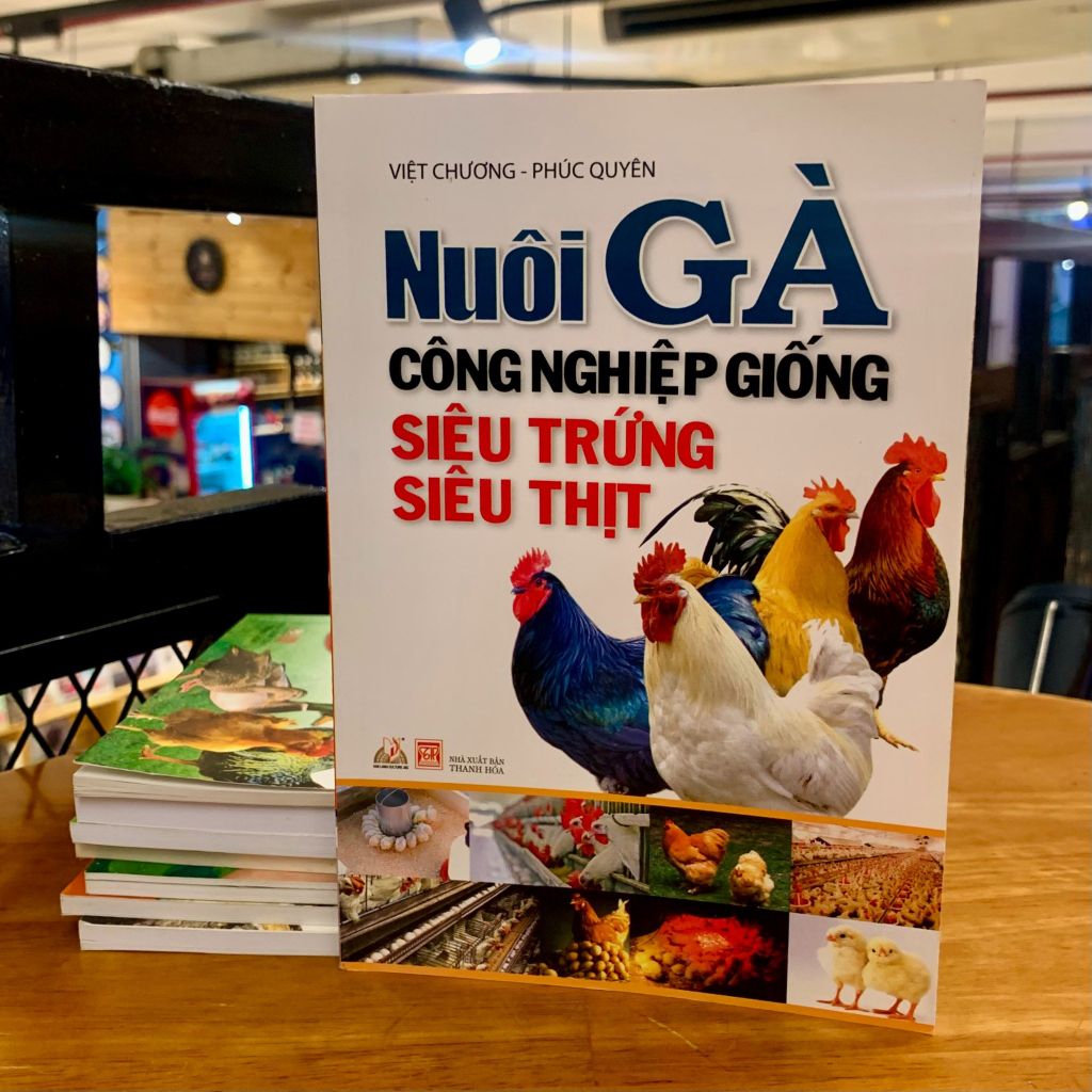 Nuôi Gà Công Nghiệp Giống Siêu Trứng, Siêu Thịt (Tái Bản 2016) - Vanlangbooks
