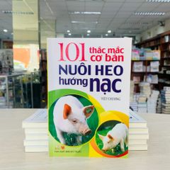 101 Thắc Mắc Cơ Bản Nuôi Heo Hướng Nạc - Vanlangbooks