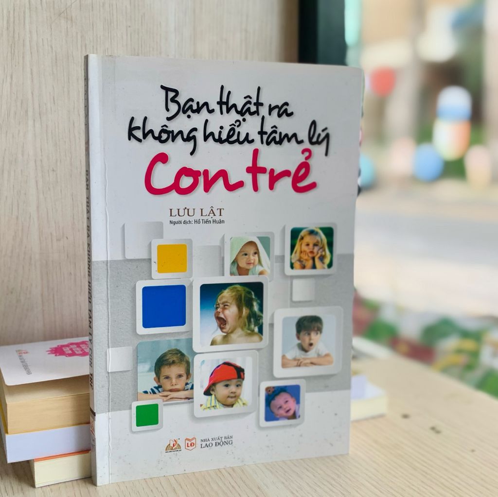 Bạn thật ra không hiểu tâm lý con trẻ - Vanlangbooks