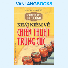 Khái Niệm Về Chiến Thuật Trung Cục - Vanlangbooks