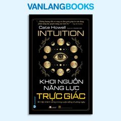 Khơi Nguồn Năng Lực Trực Giác - Vanlangbooks