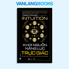 Khơi Nguồn Năng Lực Trực Giác-Vanlangbooks