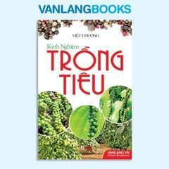 Kinh Nghiệm Trồng Tiêu (Tái bản 2016) - Vanlangbooks