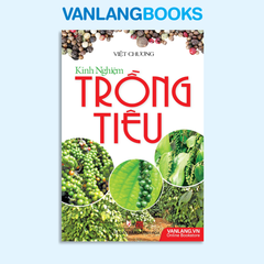 Kinh Nghiệm Trồng Tiêu (Tái bản 2016) - Vanlangbooks
