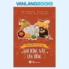 Kĩ Năng Sống Cho Học Sinh - Khi Động Vật Lên Tiếng