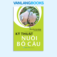 Kỹ Thuật Nuôi Bồ Câu (Tái Bản 2025) - Vanlangbooks