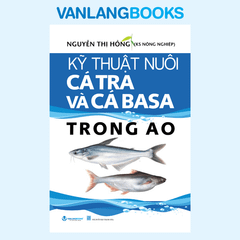 Kỹ Thuật Nuôi Cá Tra Và Cá Basa Trong Ao (Tái bản 2025) - Vanlangbooks