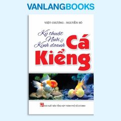 Kỹ Thuật Nuôi & Kinh Doanh Cá Kiểng - Vanlangbooks