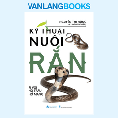 Kỹ Thuật Nuôi Rắn Ri Voi, Hổ Trâu, Hổ Mang (Tái bản 2025) - Vanlangbooks