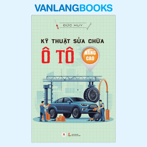Kỹ Thuật Sửa Chữa Ô Tô Nâng Cao (Tái Bản 2024)