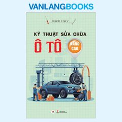 Kỹ Thuật Sửa Chữa Ô Tô Nâng Cao (Tái Bản 2024)