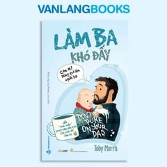 Làm Ba Khó Đấy - Vanlangbooks
