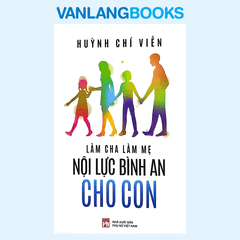 Làm Cha Mẹ Nội Lực Bình An Cho Con