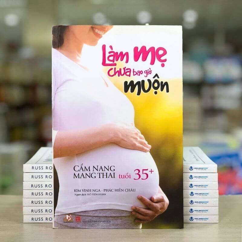 Làm Mẹ Chưa Bao Giờ Muộn - Vanlangbooks