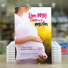 Làm Mẹ Chưa Bao Giờ Muộn - Vanlangbooks
