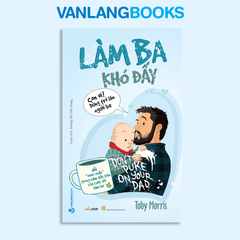 Làm Ba Khó Đấy - Vanlangbooks