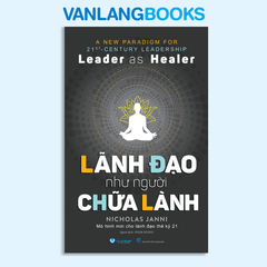 Lãnh Đạo Như Người Chữa Lành - Vanlangbooks