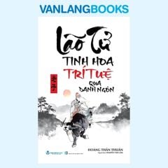 Lão Tử - Tinh Hoa Tri Tuệ Qua Danh Ngôn (Tái Bản 2026) - Vanlangbooks